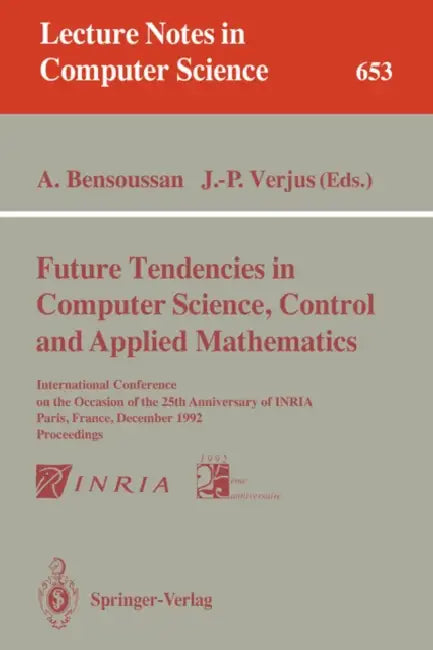 Future Tendencies in Computer Science, Control and Applied Mathematics (English, Alain Bensoussan | Jean-Pierre Verjus)