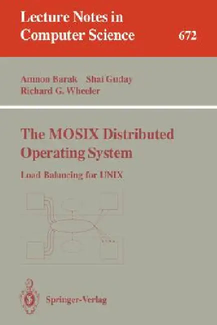 The Mosix Distributed Operating System (English, Amnon Barak | Shai Guday | Richard G. Wheeler)