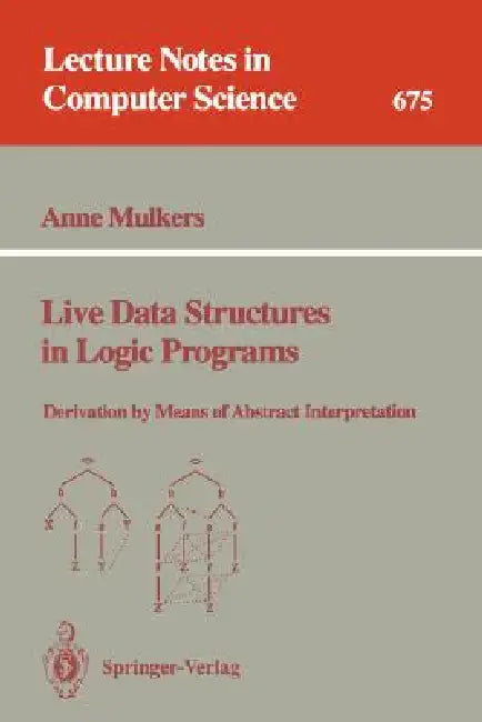 Live Data Structures in Logic Programs (English, Anne Mulkers)