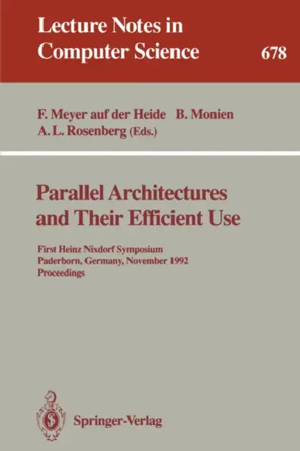 Parallel Architectures and Their Efficient Use (English, Friedhelm Meyer Auf Der Heide | Burkhard Monien | Arnold L. Rosenberg)