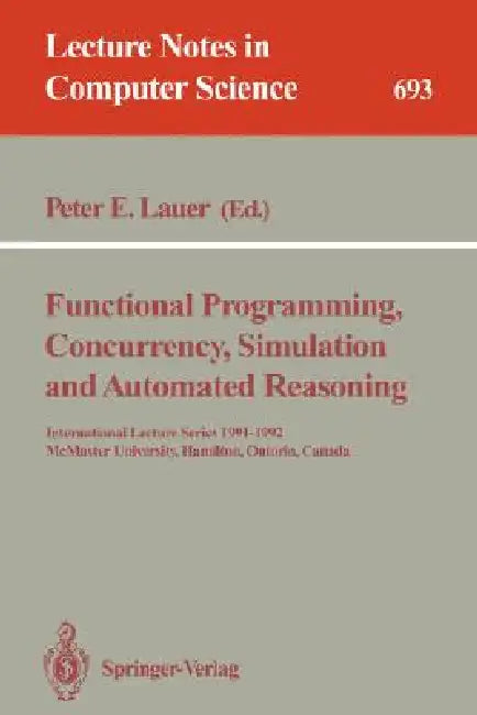 Functional Programming, Concurrency, Simulation and Automated Reasoning (English, Peter E. Lauer)