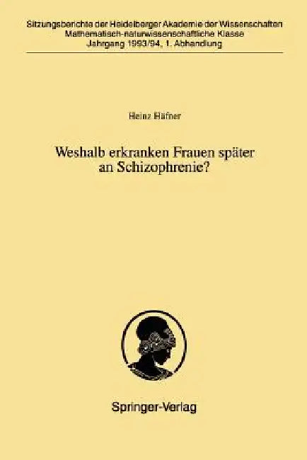 Weshalb Erkranken Frauen Später an Schizophrenie? (English, Heinz Häfner)
