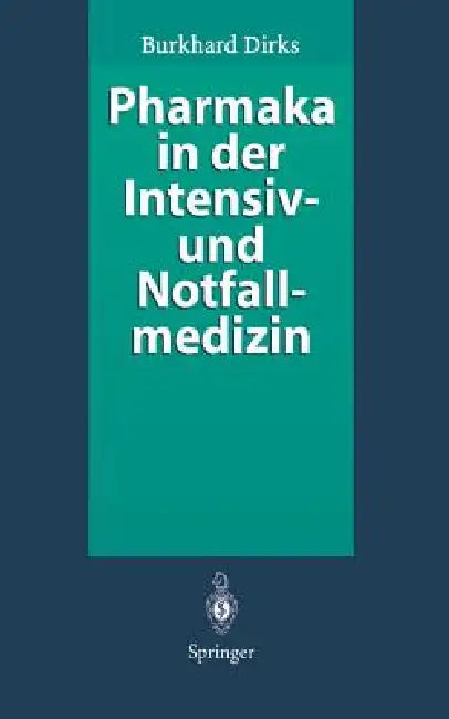 Pharmaka in Der Intensiv- Und Notfallmedizin (English, H. Reinelt | Burkhard Dirks)