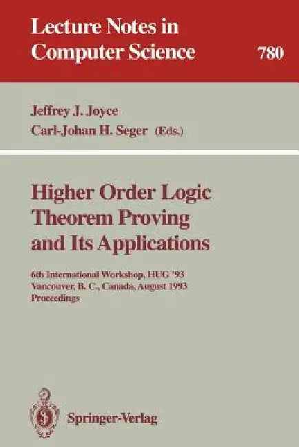 Higher Order Logic Theorem Proving and Its Applications (English, Jeffrey J. Joyce | Carl-Johan H. Seger)