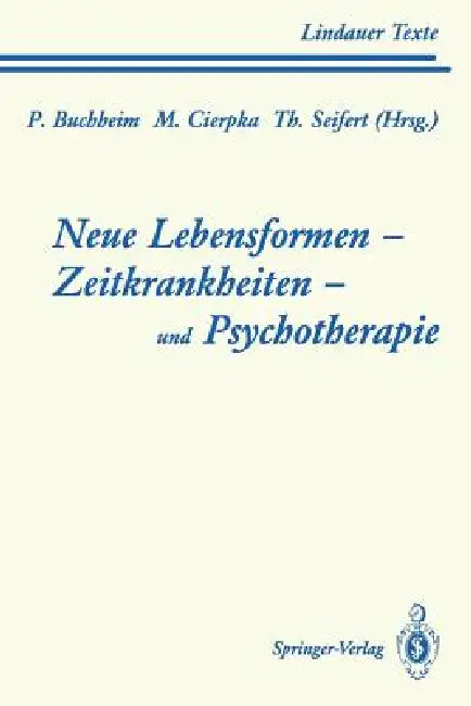Neue Lebensformen Und Psychotherapie. Zeitkrankheiten Und Psychotherapie. Leiborientiertes Arbeiten (English, Peter Buchheim | T. Bauriedl | Manfred Cierpka)