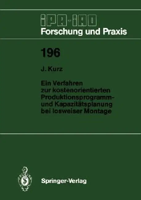Ein Verfahren Zur Kostenorientierten Produktionsprogramm- Und Kapazitätsplanung Bei Losweiser Montag (English, Jochen Kurz)