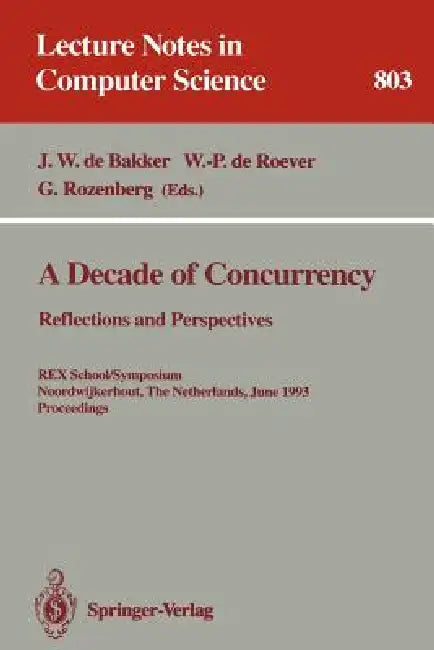A Decade of Concurrency (English, J. W. De Bakker | W. -P De Roever | G. Rozenberg)