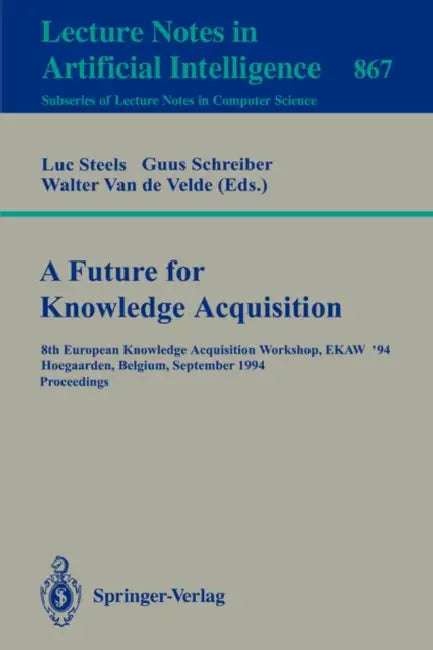 A Future for Knowledge Acquisition (English, Luc Steels | Guus Schreiber | Walter Van De Velde)