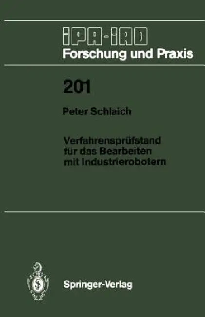 Verfahrensprüfstand Für Das Bearbeiten Mit Industrierobotern (English, Peter Schlaich)