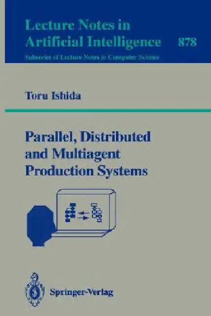 Parallel, Distributed and Multiagent Production Systems (English, Toru Ishida)