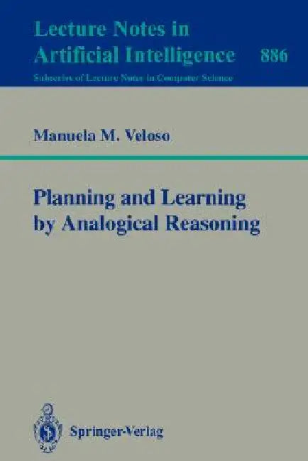 Planning and Learning by Analogical Reasoning (English, Manuela M. Veloso)