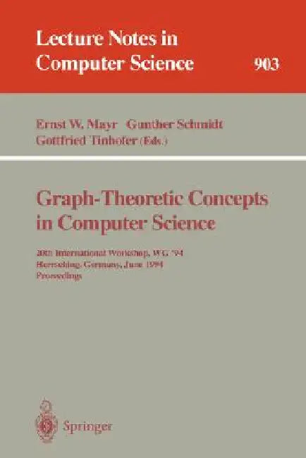 Graph-Theoretic Concepts in Computer Science (English, Ernst W. Mayr | Gunther Schmidt | Gottfried Tinhofer)