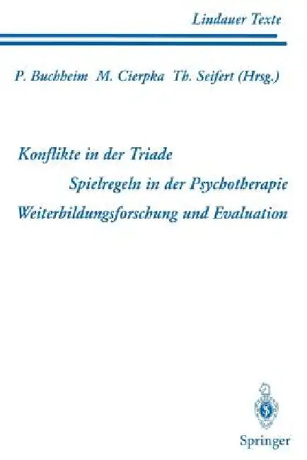 Teil 1 Konflikte in Der Triade Teil 2 Spielregeln in Der Psychotherapie Teil 3 Weiterbildungsforschu (English, B. Boothe | Peter Buchheim | B. Diepold)