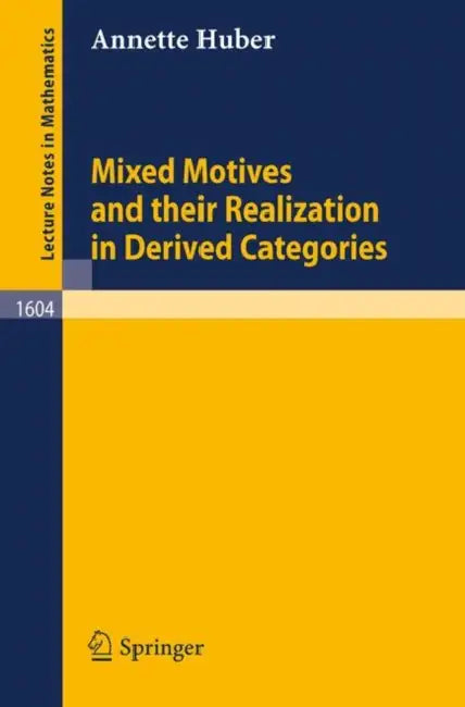 Mixed Motives and Their Realization in Derived Categories (English, Annette Huber)