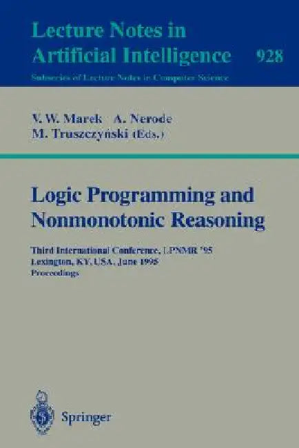 Logic Programming and Nonmonotonic Reasoning (English, V. Wiktor Marek | Anil Nerode | Miroslaw Truszcynski)