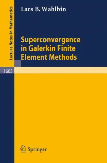 Superconvergence in Galerkin Finite Element Methods (English, Lars Wahlbin)