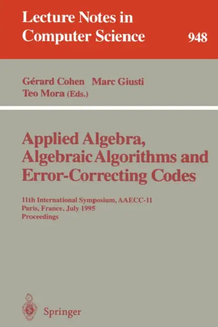 Applied Algebra, Algebraic Algorithms and Error-Correcting Codes (English, Gerard Cohen | Marc Giusti | Teo Mora)