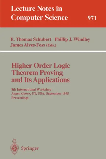Higher Order Logic Theorem Proving and Its Applications (English, E. Thomas Schubert | Phillip J. Windley | James Alves-Foss)