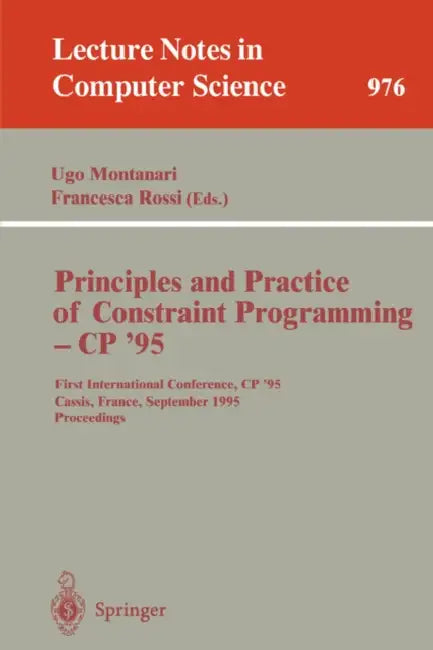 Principles and Practice of Constraint Programming - Cp '95 (English, Ugo Montanari | Francesca Rossi)