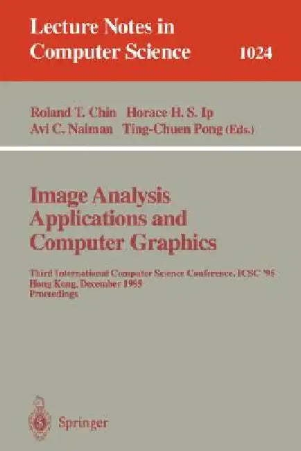 Image Analysis Applications and Computer Graphics (English, Roland Chin | Horace Ip | Avi Naiman)