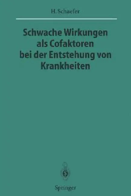 Schwache Wirkungen ALS Cofaktoren Bei Der Entstehung Von Krankheiten (English, Hans Schaefer | W. Doerr)