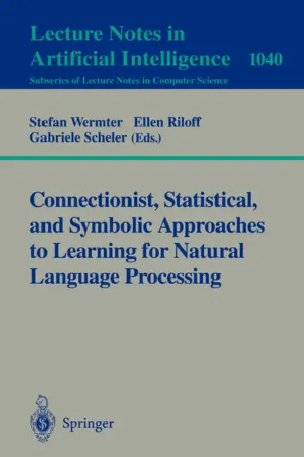 Connectionist, Statistical and Symbolic Approaches to Learning for Natural Language Processing (English, Stefan Wermter | Ellen Riloff | Gabriele Scheler)