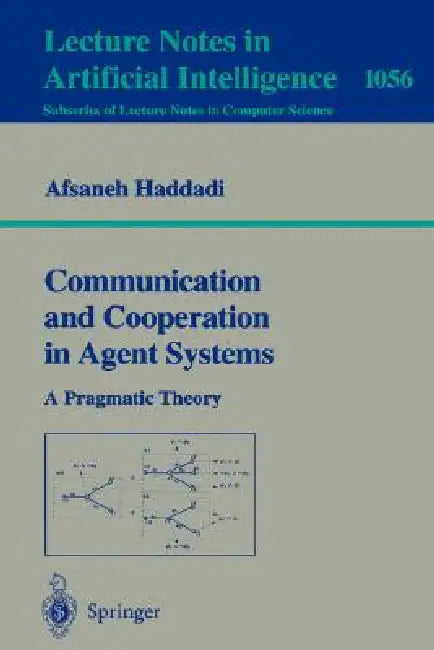 Communication and Cooperation in Agent Systems (English, Afsaneh Haddadi)
