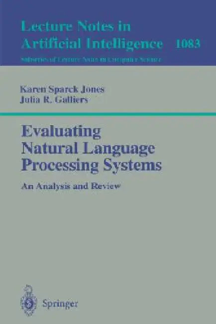 Evaluating Natural Language Processing Systems (English, Karen Sparck Jones | Julia R. Galliers)