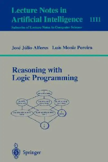 Reasoning with Logic Programming (English, Jose Julio Alferes | Luis Moniz Pereira)