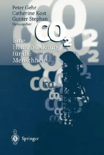 CO2 -- Eine Herausforderung Für Die Menschheit (English, Peter Gehr | Catherine Kost | Gunter Stephan)