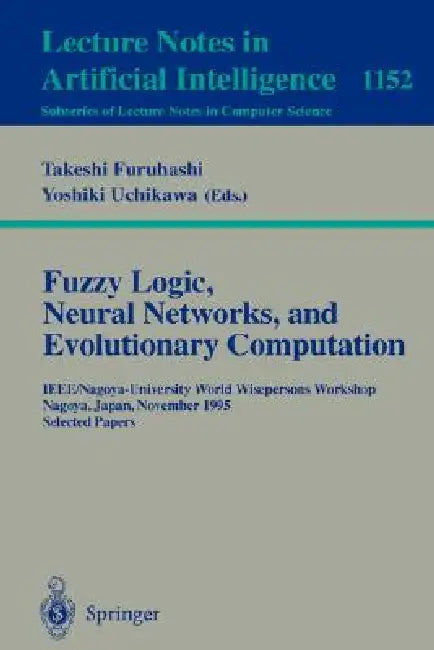 Fuzzy Logic, Neural Networks, and Evolutionary Computation (English, Takeshi Furuhashi | Yoshiki Uchikawa)