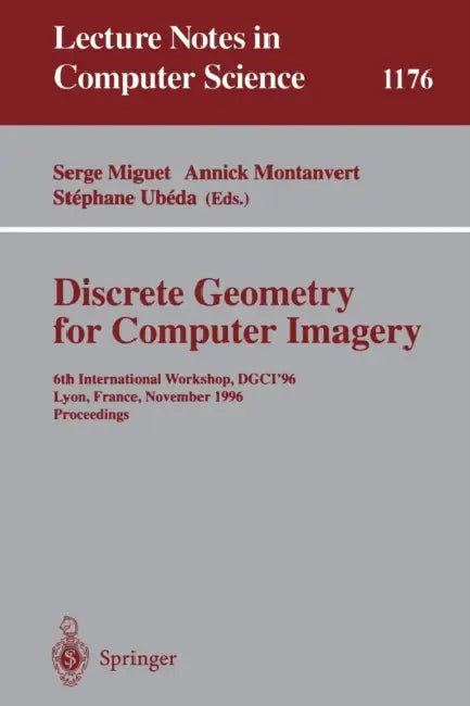 Discrete Geometry for Computer Imagery (English, Serge Miguet | Annick Montanvert | Stephane Ubeda)