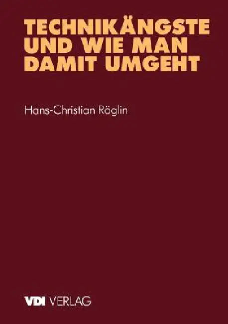 Technikängste Und Wie Man Damit Umgeht (English, Hans-Christian Röglin)