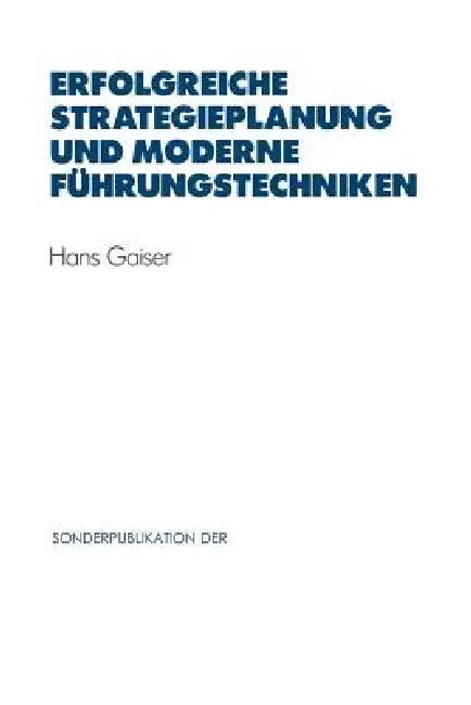 Erfolgreiche Strategieplanung Und Moderne Führungstechniken (English, Hans Gaiser)
