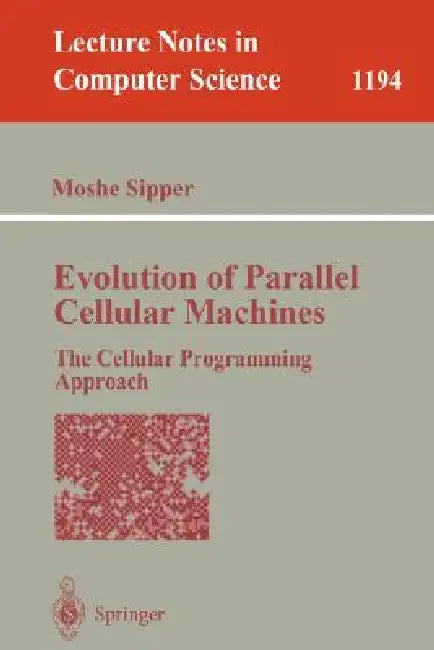 Evolution of Parallel Cellular Machines (English, Moshe Sipper)