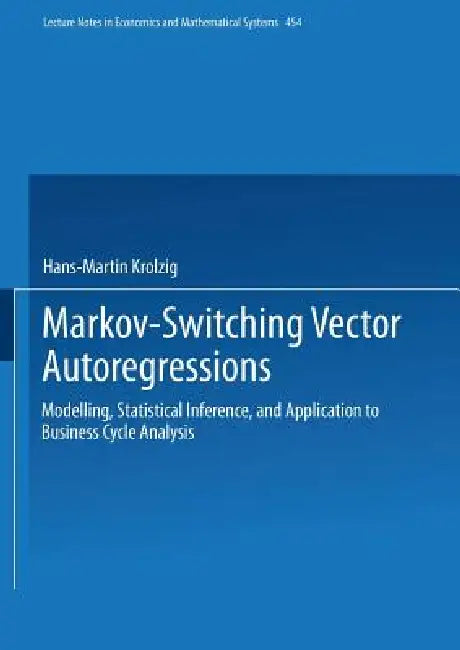 Markov-Switching Vector Autoregressions (English, Hans-Martin Krolzig)