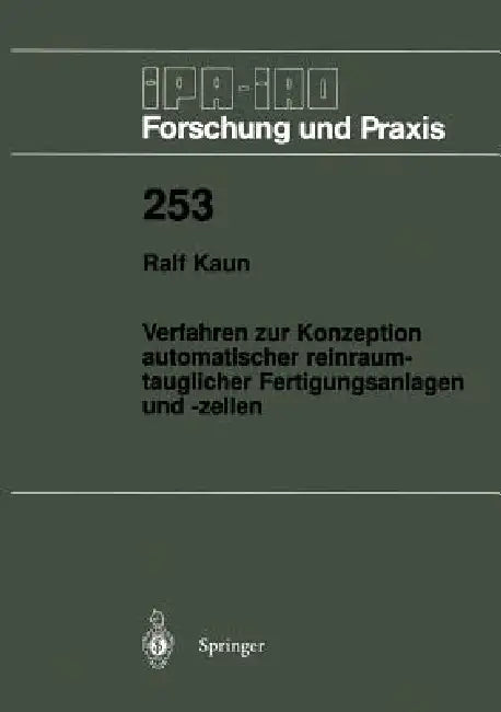 Verfahren Zur Konzeption Automatischer Reinraumtauglicher Fertigungsanlagen Und -Zellen (English, Ralf Kaun)