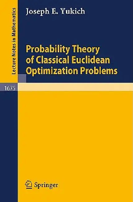 Probability Theory of Classical Euclidean Optimization Problems (English, Joseph E. Yukich)