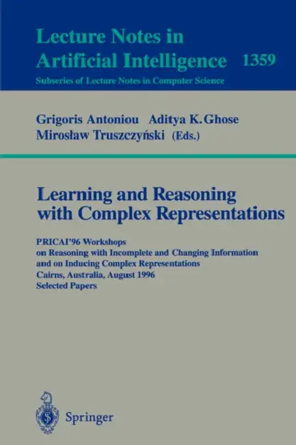 Learning and Reasoning with Complex Representations (English, Grigoris Antoniou | Aditya K. Ghose | Miroslaw Truszczynski)