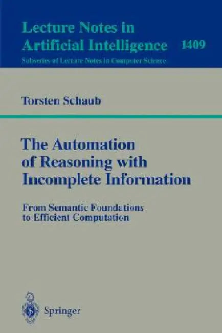 The Automation of Reasoning with Incomplete Information (English, Torsten Schaub)