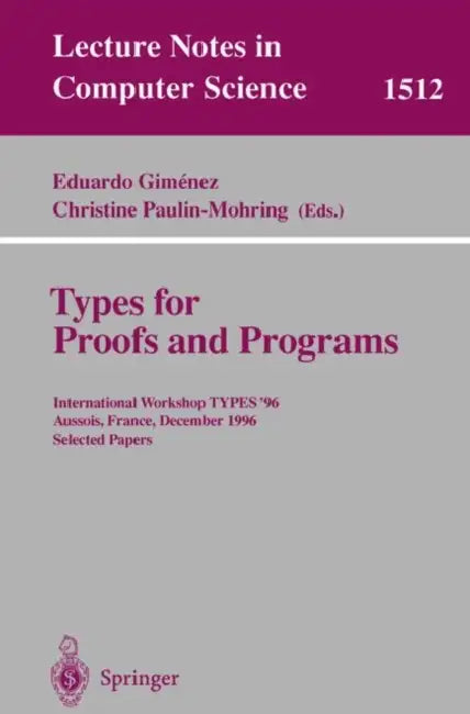 Types for Proofs and Programs (English, Eduardo Gimenez | Christine Paulin-Mohring)