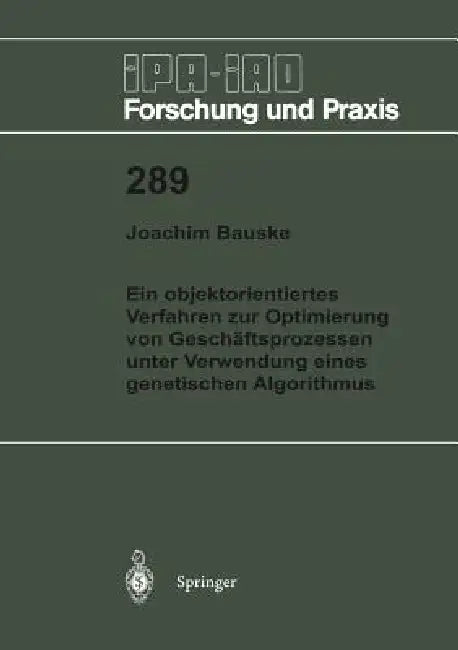 Ein Objektorientiertes Verfahren Zur Optimierung Von Geschäftsprozessen Unter Verwendung Eines Genet (English, Joachim Bauske)