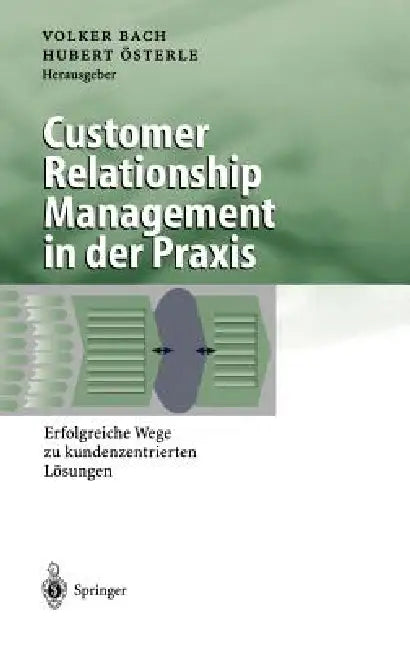 Customer Relationship Management in Der PRAXIS (English, Volker Bach | Hubert Österle)