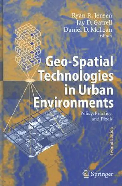 Geo-Spatial Technologies in Urban Environments (English, Ryan R. Jensen | Jay D. Gatrell | Daniel McLean)