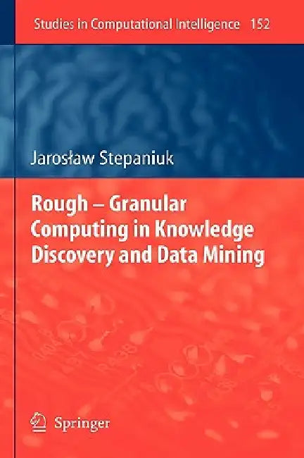 Rough - Granular Computing in Knowledge Discovery and Data Mining (English, J. Stepaniuk)