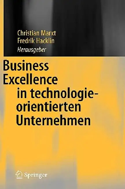 Business Excellence in Technologieorientierten Unternehmen (English, Christian Marxt | Fredrik Hacklin)