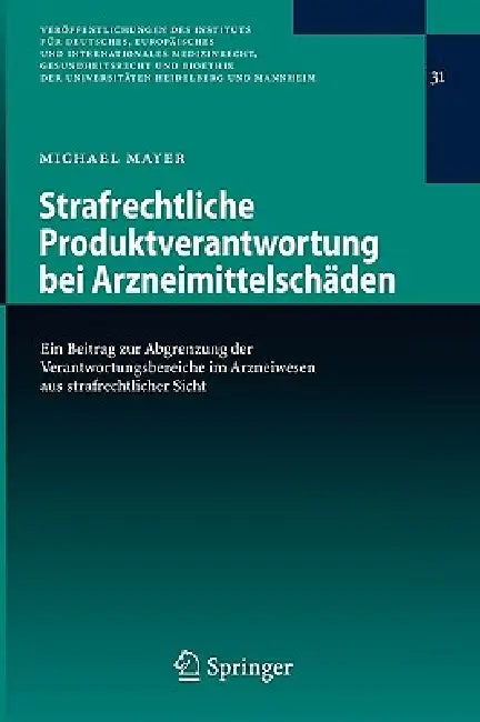 Strafrechtliche Produktverantwortung Bei Arzneimittelschäden (English, Michael Mayer)