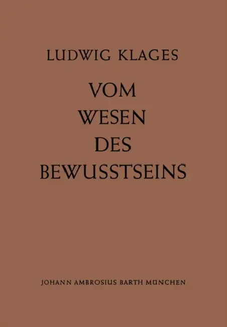 Vom Wesen Des Bewusstseins (English, L. Klages)