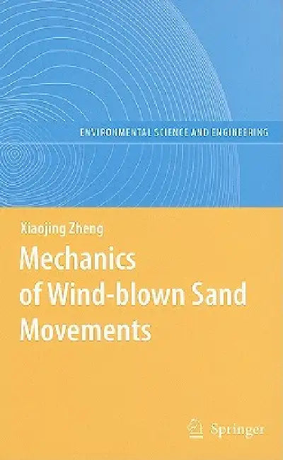 Mechanics of Wind-Blown Sand Movements (English, Xiaojing Zheng)