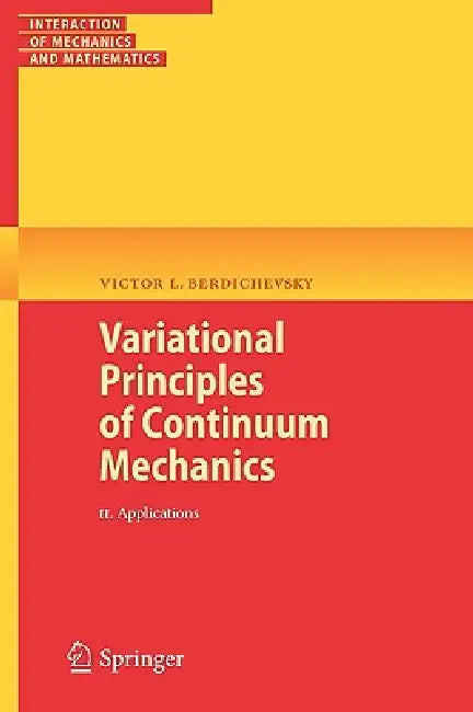 Variational Principles of Continuum Mechanics, Volume 2 (English, Victor Berdichevsky)